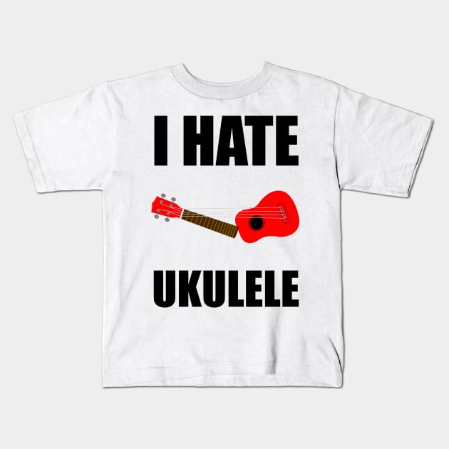 I hate Ukulele Kids T-Shirt by E-W-D